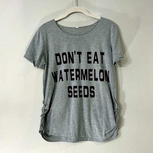 Source Unknown Tops - “Don’t eat watermelon seeds” Maternity T-Shirt